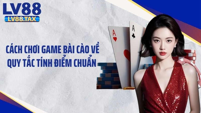 Cách Chơi Game Bài Cào Chuẩn, Dễ Hiểu Cho Newbie Tại LV88 4 Cách chơi game bài cào về quy tắc tính điểm chuẩn
