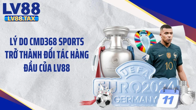 Lý do CMD368 Sports trở thành đối tác hàng đầu của LV88